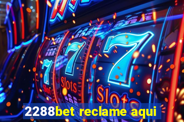 2288bet reclame aqui